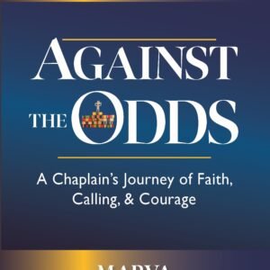 AGAINST THE ODDS: a Chaplain’s Journey of Faith, Calling & Courage